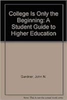 College Is Only the Beginning: A Student Guide to Higher Education (Freshman Year Experience Series) 0534096425 Book Cover