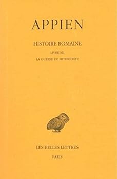 Paperback Appien, Histoire Romaine: Tome VII, Livre XII: La Guerre de Mithridate [French] Book