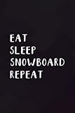  Eat Sleep Snowboard Repeat Snowboarder Snowboarding Gift Graphic Notebook Planner: Snowboard, ,College,Monthly,Money,To Do List,Planning,PocketPlanner,Cute,Stylish Paperback,Do It All