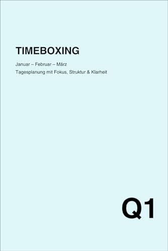 Timeboxing Quartalsplaner Q1: Januar – März • Tagesplaner für 3 Monate mit Zeitblöcken & Reflexion