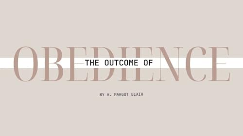 The Blessings of Obedience (The Outcome of Obedience)