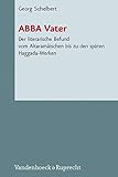 Abba: Der literarische Befund vom Altaramäischen bis zu den späten Midrasch- und Haggada-Wer-ken und HaggadaWerken (Novum Testamentum Et Orbis ... des Neuen Testaments (NTOA/StUNT), Band 81) - Georg Schelbert