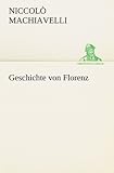 Geschichte von Florenz (TREDITION CLASSICS) - Niccolò Machiavelli