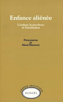 Paperback ENFANCE ALIENEE: L'ENFANT, LA PSYCHOSE ET L'INSTITUTION (ESPACE ANALYTIQUE) (French Edition) [French] Book