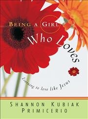 Image of Being A Girl Who Loves: Learning to Love Like Jesus