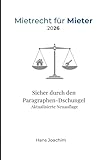 Mietrecht für Mieter 2026: Sicher durch den Paragraphen-Dschungel - Aktualisierte Neuauflage