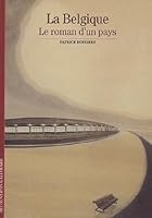 La Belgique : Le roman d'un pays 2070315401 Book Cover