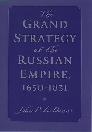 The Grand Strategy of the Russian Empire, 1650-1831 Uitgawe and Revised ed. Edition-Wow! eBook