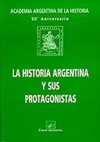 La Historia Argentina y Sus Protagonistas 9875071870 Book Cover