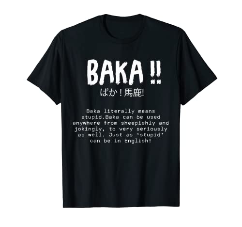 Baka Stupid ! Funny Anime Manga Japanese Phrases Otaku Meme T-Shirt