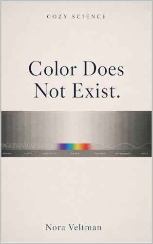 Color Does Not Exist: The red of an apple is not in the apple. It is not even in your eye. It is entirely in your brain. (Cozy Science)