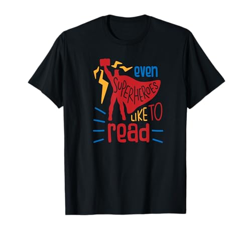 Even Superheroes Like To Read Books Library Reading Teacher T-Shirt