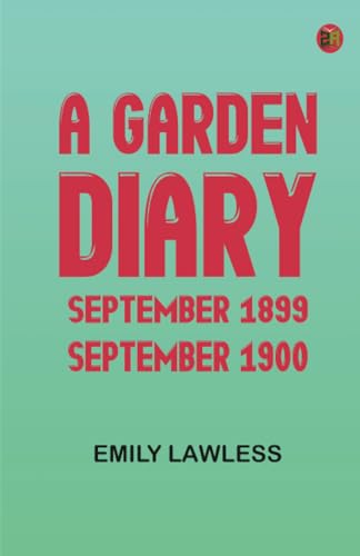 A Garden Diary, September 1899--September 1900