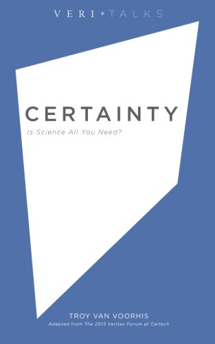 Certainty: Is Science All You Need? (VeriTalks) (Volume 4)