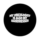 Zoom IMG-2 my oncologist is also hairdresser