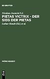 Pietas victrix - Der Sieg der Pietas (Frühe Neuzeit, 73, Band 73)