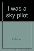 I Was a Sky Pilot B000J0KT8E Book Cover