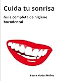  Cuida tu sonrisa: Guía completa de higiene bucodental