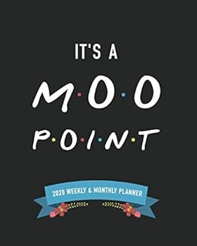 It's All a MOO Point 2020 Weekly and Monthly Planner : A Calendar for Fans of the TV Show Friends