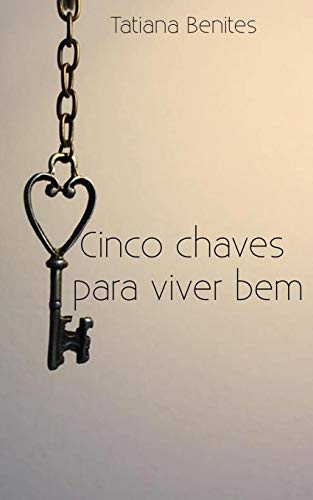 Cinco chaves para viver bem (Portuguese Edition)