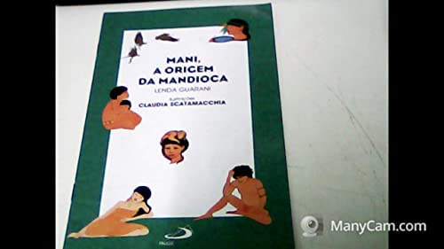 Mani, A Origem Da Mandioca - Lenda Guarani