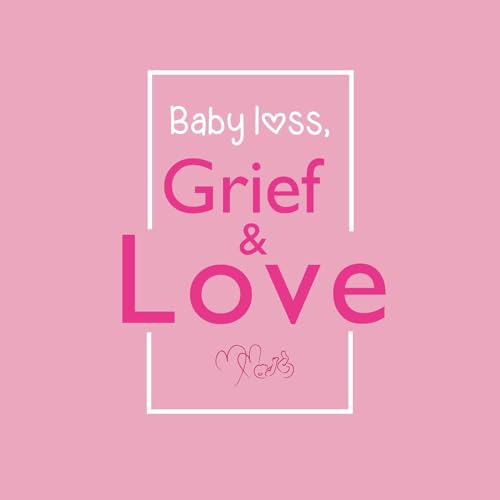 Baby Loss, Grief & Love Titelbild