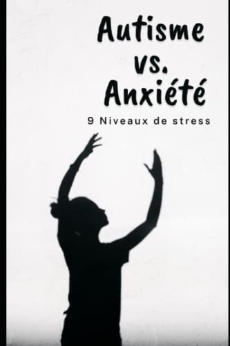 Autisme Vs Anxiété: 9 niveaux de stress