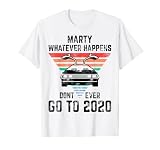 Marty Dont Ever Go To 2020 Damen Herren retro T-Shirt