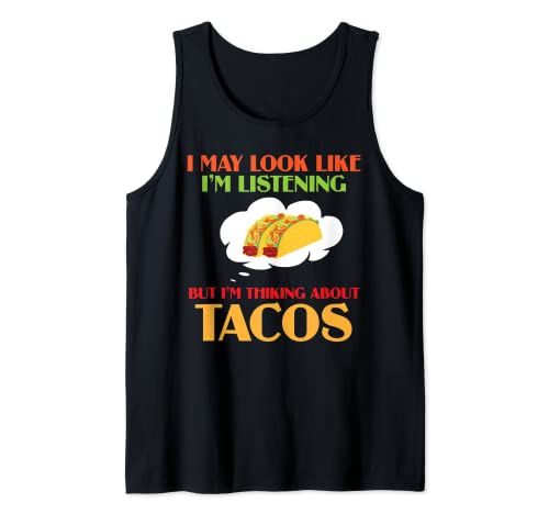 Parezco que estoy escuchando pero estoy pensando en tacos Camiseta sin Mangas