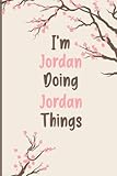  I\'m Jordan Doing Jordan Things: Personalized Journal Gift Idea for Jordan, Cool & fun Notebook Gift Lined Notebook / Journal Gift, 120 Pages, 6 x 9 in