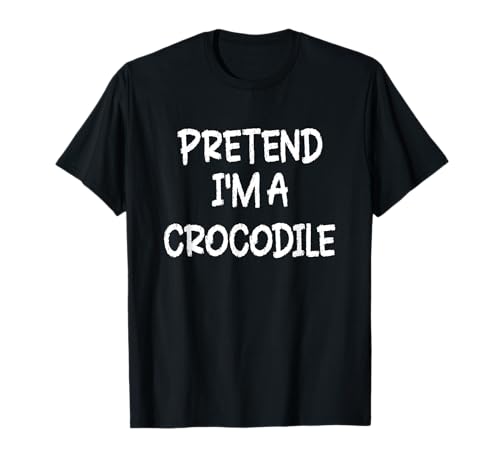 Pretend I'm a Crocodile Lazy Last Minute Halloween Costume T-Shirt