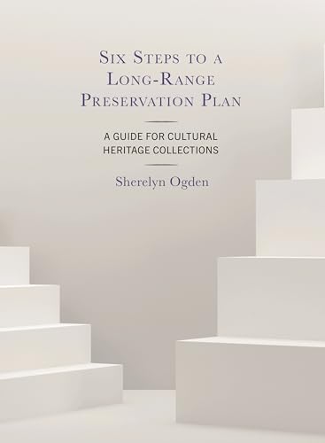Six Steps to a Long-Range Preservation Plan