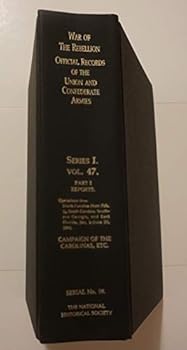 War of Rebellion, Official Records of the Union and Confederate Armies. Series I, Vol. 47. Part I, Reports: Operations in North Carolina, South Carolina, Southern Georgia, and East Florida. January 1-
