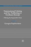 Transnational Policing and Sex Trafficking in Southeast Europe: Policing the Imperialist Chain (Transnational Crime, Crime Control and Security)