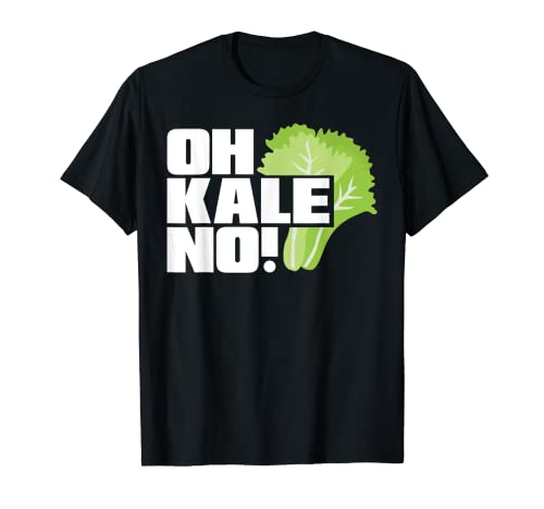 Oh Kale No Funny Cadeau végétalien pour amateur de légumes T-Shirt