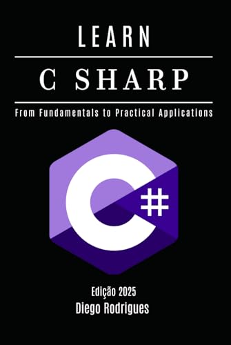  LEARN C SHARP: From Fundamentals to Practical Applications