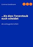 ...bis dass Tonerstaub euch scheidet: die verleugnete Gefahr