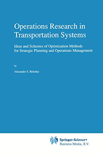 Operations Research in Transportation Systems: Ideas and Schemes of Optimization Methods for Strategic Planning and...
