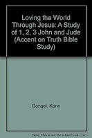 Loving the World Through Jesus: A Study of 1, 2, 3 John and Jude (Accent on Truth Bible Study) 0896363120 Book Cover