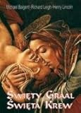 Święty Graal Święta krew - Michael Baigent, Richard Leigh, Henry Lincoln 