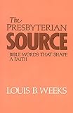 The Presbyterian Source: Bible Words that Shape a Faith