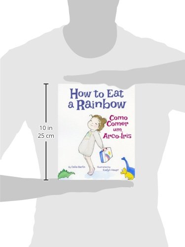 How to Eat a Rainbow: Como Comer Um Arco-Iris: Babl Children's Books in Portuguese and English