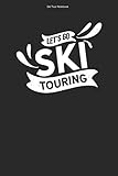  Ski Tour Notebook: 100 Pages  Dot Grid Interior  Gift Backcountry Trip Off-Piste Tour Athlete Sports Hobby Skier Skitour Tourer Team Skiing Mountaineering