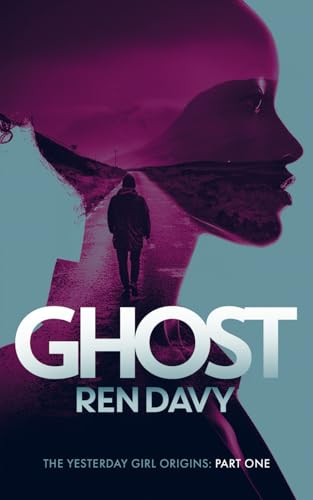 Ghost: The Yesterday Girl Origins - Book One