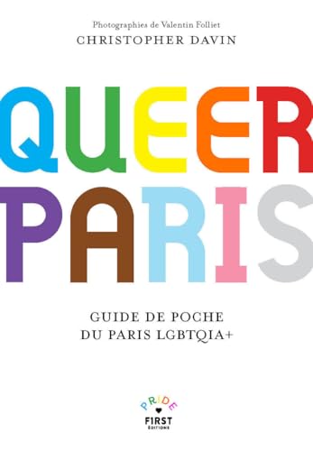 Queer Paris - Guide touristique - Guide historique - LGBT - Lieux - Evénements - Bars - Restaurants - Spectacles - Clubbing - Art - Associations - ... Davin:...