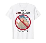 I Am A Mom Against Cat Boys | Anime Cat Neko Lover Girls Boy T-Shirt