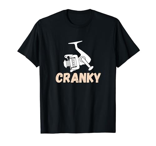 Cranky Funny Fishing Reel Pun Fisherman Bass Fishing Joke T-Shirt