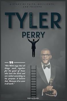 Paperback Tyler Perry Biography: A Story of Faith, Resilience, and Triumph Book
