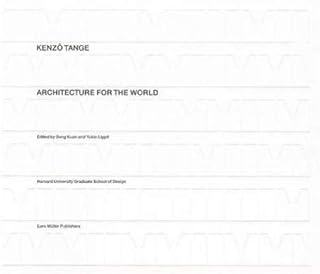Kenzo Tange: Architecture for the World