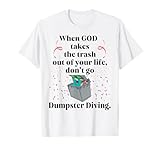 When God Takes the Trash Out Don't Go Dumpster...